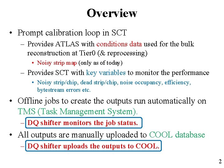 Overview • Prompt calibration loop in SCT – Provides ATLAS with conditions data used