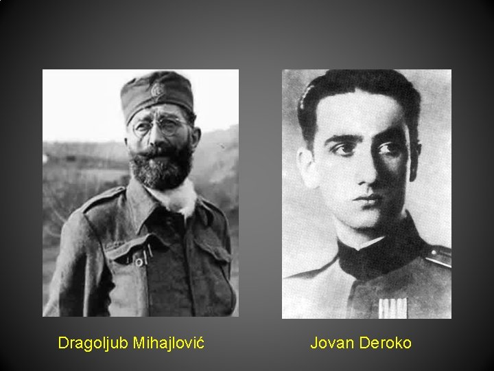 Dragoljub Mihajlović Jovan Deroko 