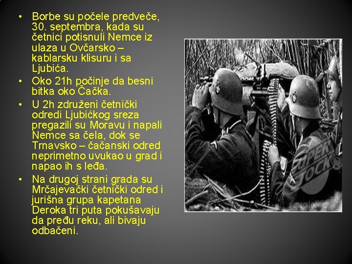  • Borbe su počele predveče, 30. septembra, kada su četnici potisnuli Nemce iz