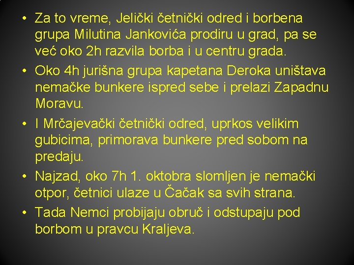  • Za to vreme, Jelički četnički odred i borbena grupa Milutina Jankovića prodiru