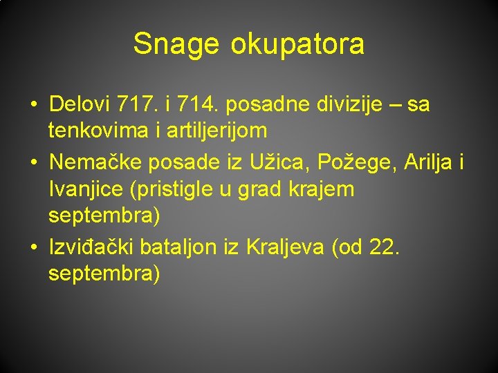 Snage okupatora • Delovi 717. i 714. posadne divizije – sa tenkovima i artiljerijom