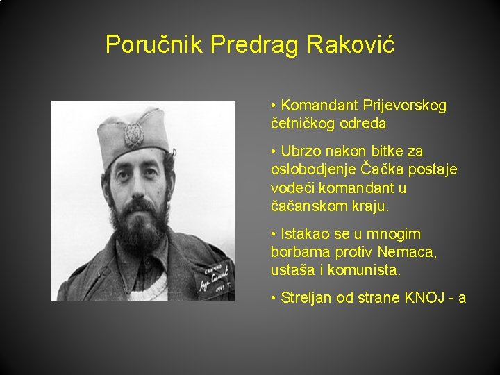 Poručnik Predrag Raković • Komandant Prijevorskog četničkog odreda • Ubrzo nakon bitke za oslobodjenje