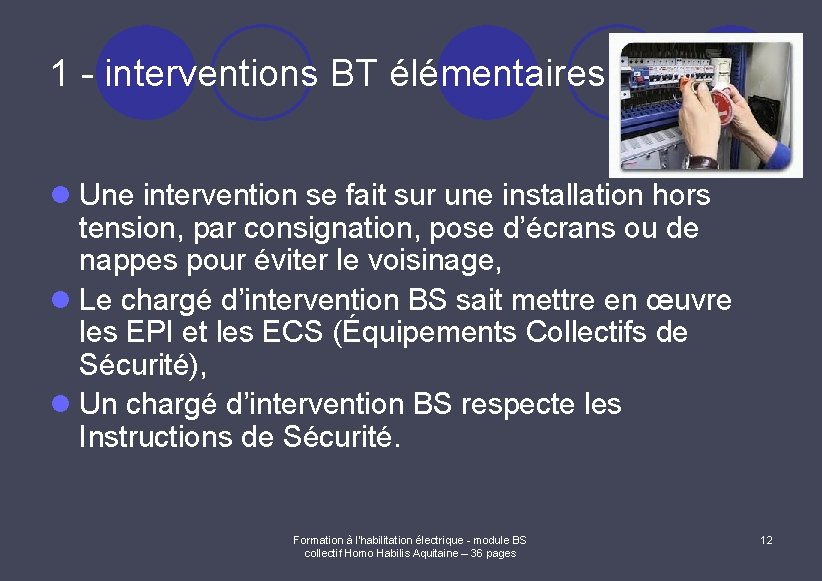 1 - interventions BT élémentaires l Une intervention se fait sur une installation hors