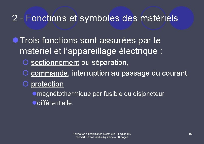 2 - Fonctions et symboles des matériels l Trois fonctions sont assurées par le