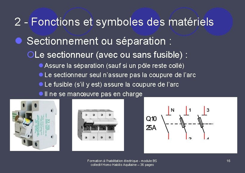 2 - Fonctions et symboles des matériels l Sectionnement ou séparation : ¡Le sectionneur