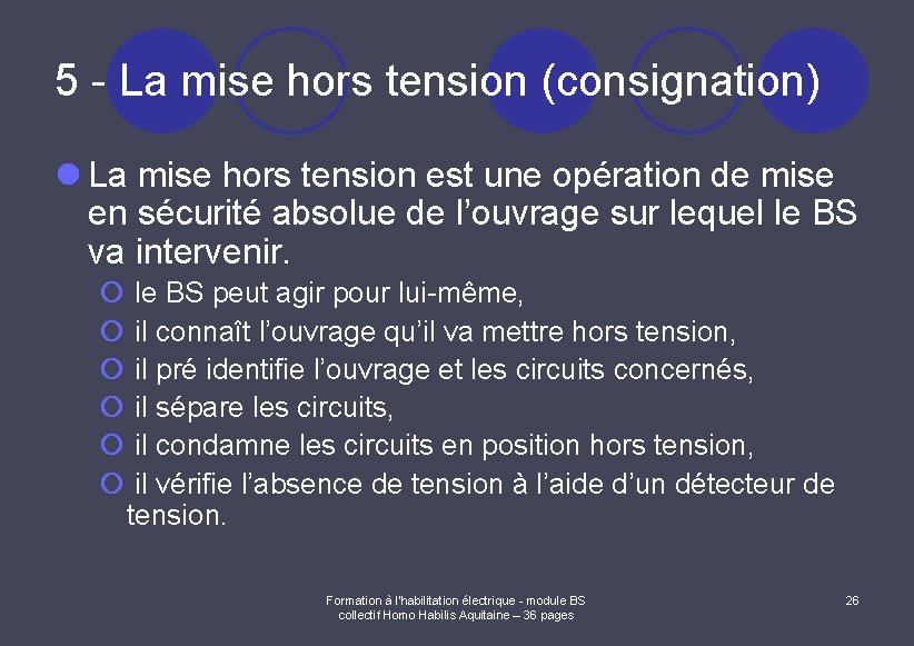 5 - La mise hors tension (consignation) l La mise hors tension est une