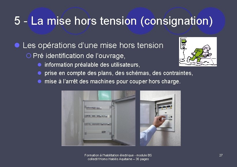 5 - La mise hors tension (consignation) l Les opérations d’une mise hors tension