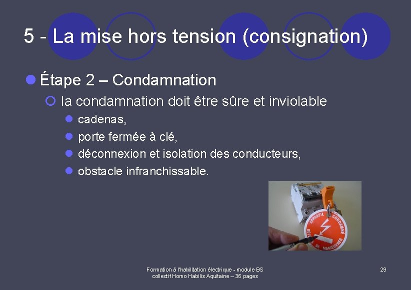 5 - La mise hors tension (consignation) l Étape 2 – Condamnation ¡ la