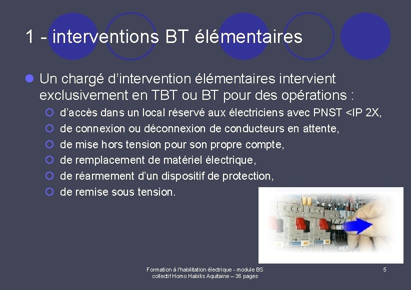 1 - interventions BT élémentaires l Un chargé d’intervention élémentaires intervient exclusivement en TBT