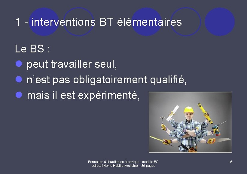 1 - interventions BT élémentaires Le BS : l peut travailler seul, l n’est