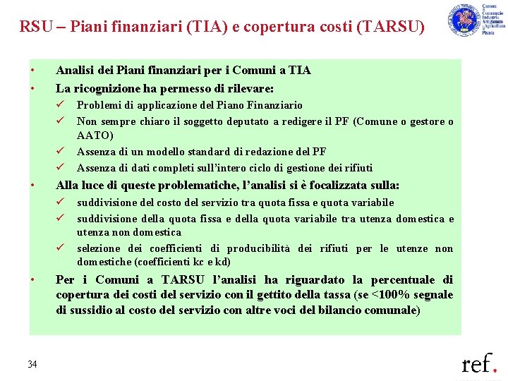 RSU – Piani finanziari (TIA) e copertura costi (TARSU) • • Analisi dei Piani