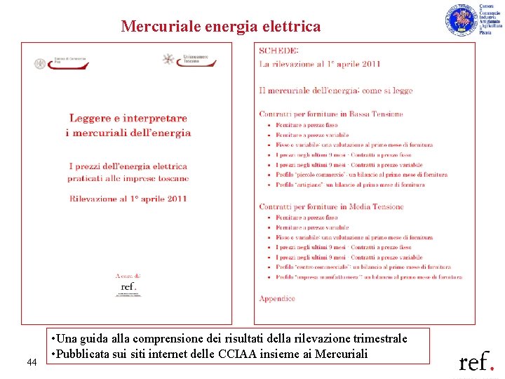 Mercuriale energia elettrica 44 • Una guida alla comprensione dei risultati della rilevazione trimestrale