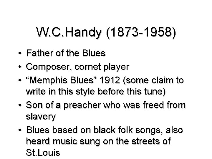 W. C. Handy (1873 -1958) • • • Father of the Blues Composer, cornet