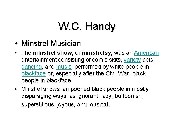 W. C. Handy • Minstrel Musician • The minstrel show, or minstrelsy, was an