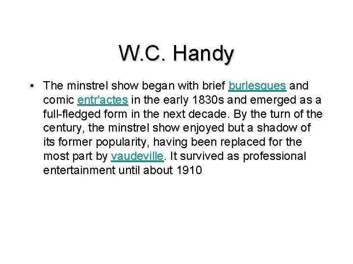 W. C. Handy • The minstrel show began with brief burlesques and comic entr'actes