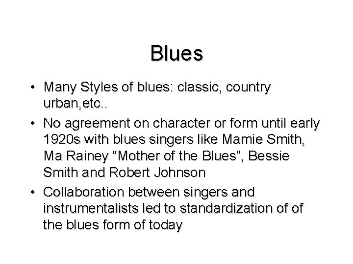 Blues • Many Styles of blues: classic, country urban, etc. . • No agreement