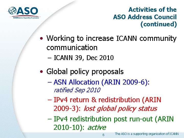 Activities of the ASO Address Council (continued) • Working to increase ICANN community communication