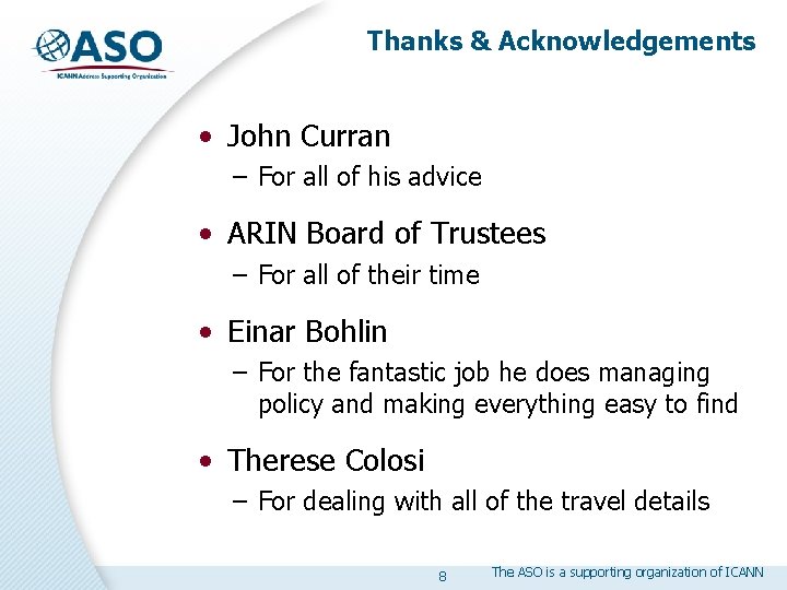 Thanks & Acknowledgements • John Curran – For all of his advice • ARIN