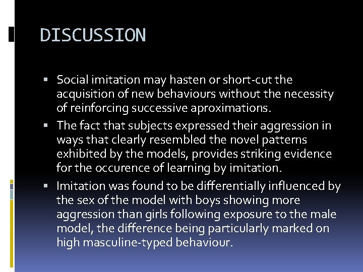 DISCUSSION Social imitation may hasten or short-cut the acquisition of new behaviours without the