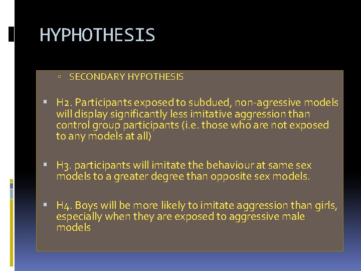 HYPHOTHESIS SECONDARY HYPOTHESIS H 2. Participants exposed to subdued, non-agressive models will display significantly