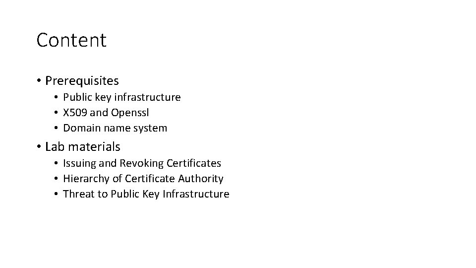 Content • Prerequisites • Public key infrastructure • X 509 and Openssl • Domain