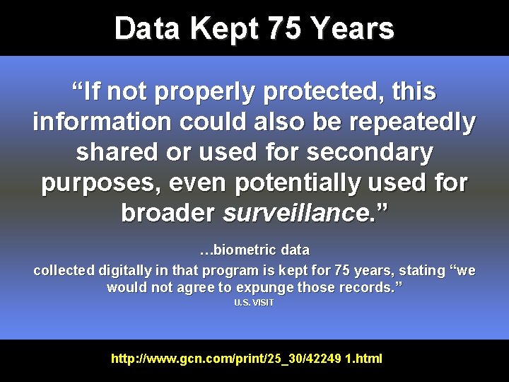 Data Kept 75 Years “If not properly protected, this information could also be repeatedly
