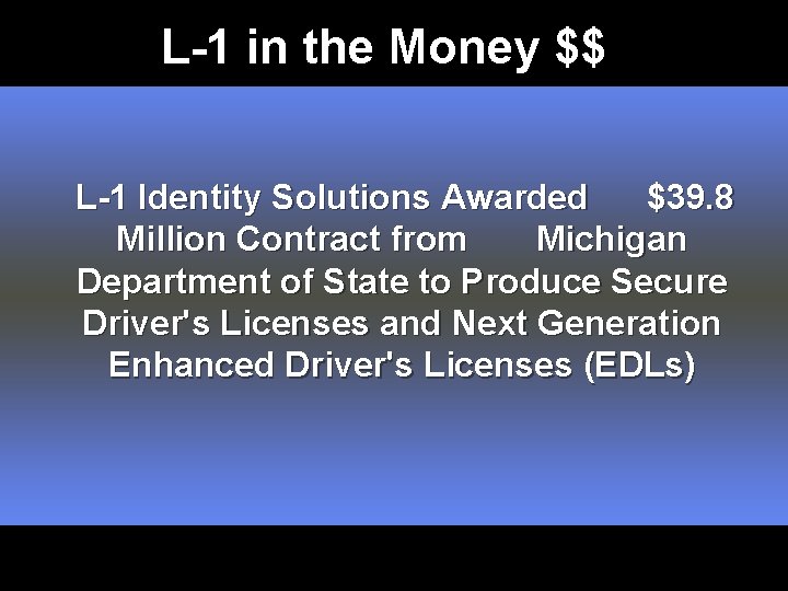 L-1 in the Money $$ L-1 Identity Solutions Awarded $39. 8 Million Contract from
