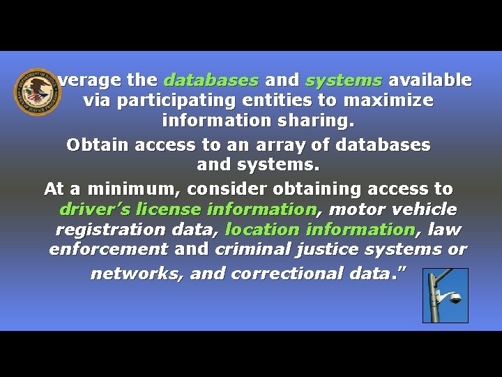 “Leverage the databases and systems available via participating entities to maximize information sharing. Obtain