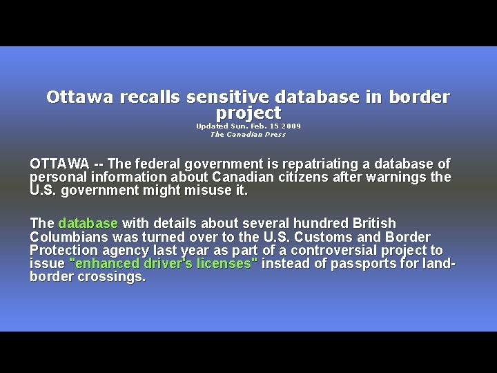 Ottawa recalls sensitive database in border project Updated Sun. Feb. 15 2009 The Canadian