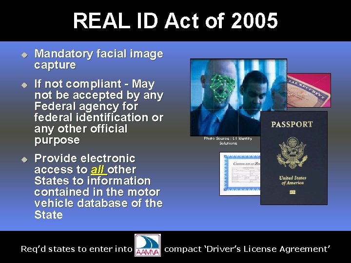 REAL ID Act of 2005 u u u Mandatory facial image capture If not