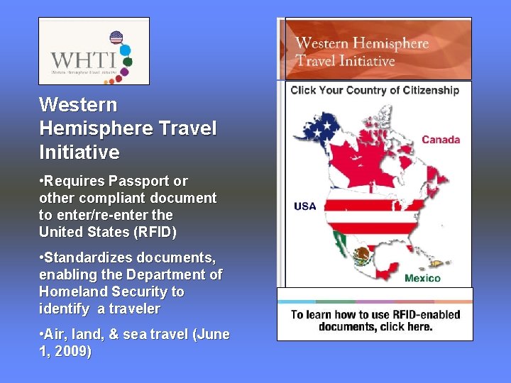 Western Hemisphere Travel Initiative • Requires Passport or other compliant document to enter/re-enter the