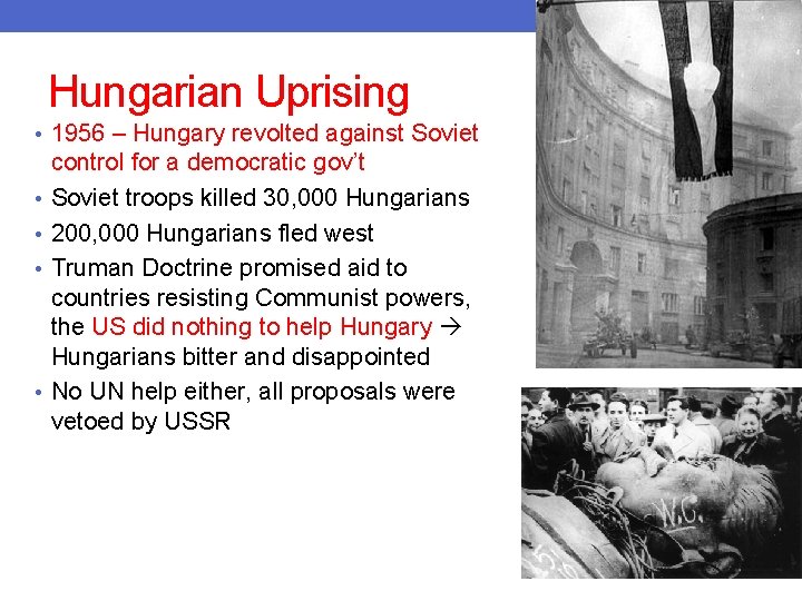 Hungarian Uprising • 1956 – Hungary revolted against Soviet • • control for a