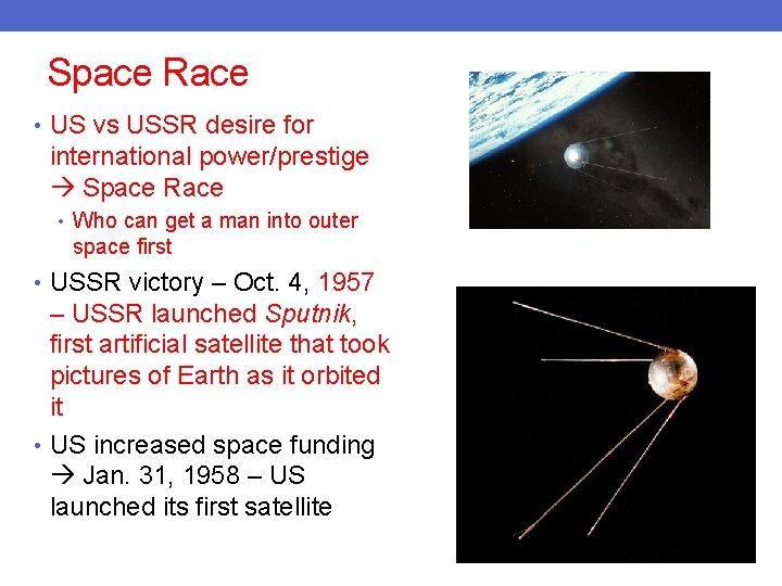 Space Race • US vs USSR desire for international power/prestige Space Race • Who