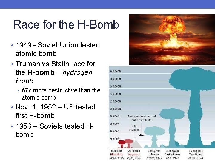 Race for the H-Bomb • 1949 - Soviet Union tested atomic bomb • Truman