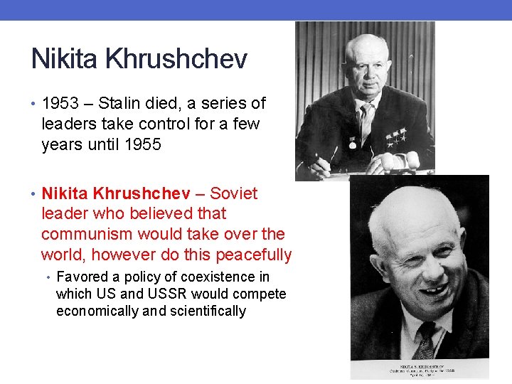 Nikita Khrushchev • 1953 – Stalin died, a series of leaders take control for