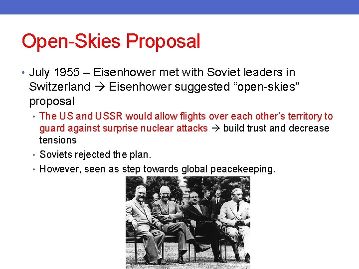 Open-Skies Proposal • July 1955 – Eisenhower met with Soviet leaders in Switzerland Eisenhower