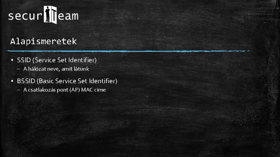 Alapismeretek ▪ SSID (Service Set Identifier) – A hálózat neve, amit látunk ▪ BSSID
