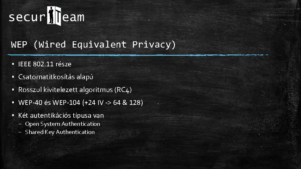 WEP (Wired Equivalent Privacy) ▪ IEEE 802. 11 része ▪ Csatornatitkosítás alapú ▪ Rosszul