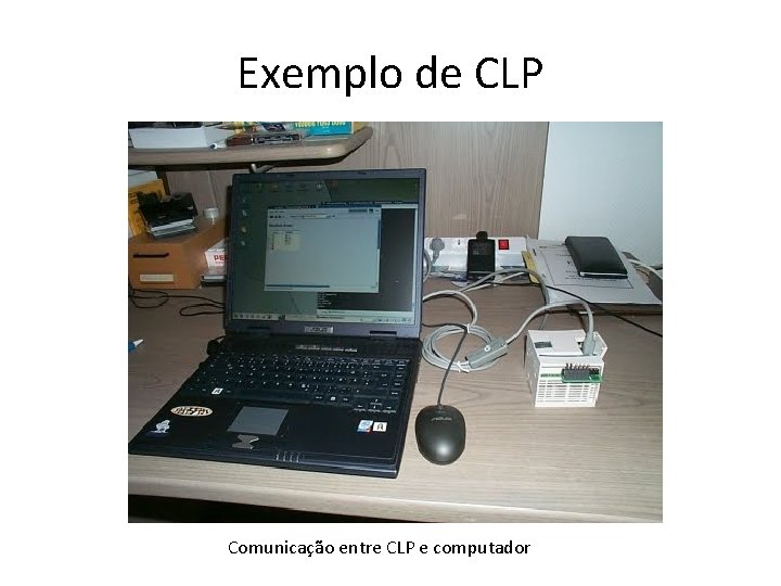 Exemplo de CLP Comunicação entre CLP e computador 