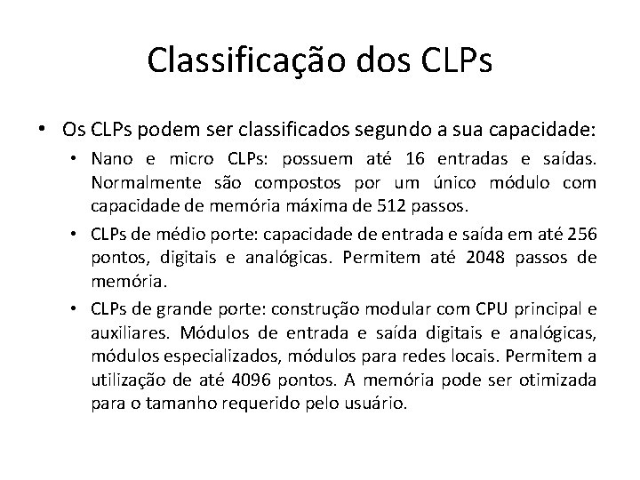 Classificação dos CLPs • Os CLPs podem ser classificados segundo a sua capacidade: •