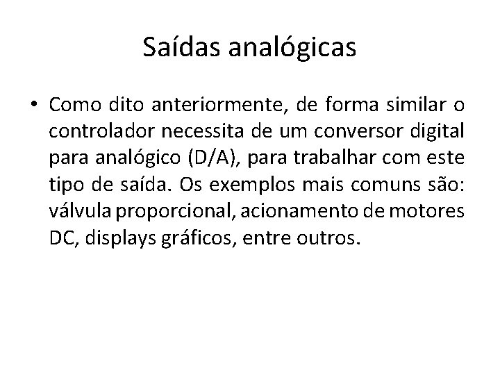 Saídas analógicas • Como dito anteriormente, de forma similar o controlador necessita de um