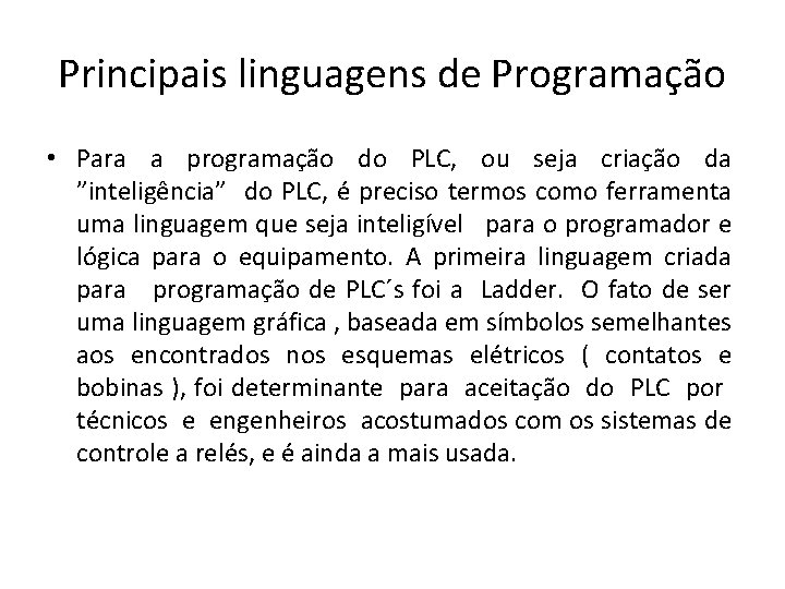Principais linguagens de Programação • Para a programação do PLC, ou seja criação da