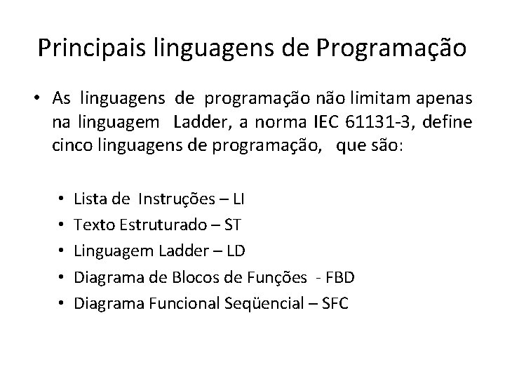 Principais linguagens de Programação • As linguagens de programação não limitam apenas na linguagem