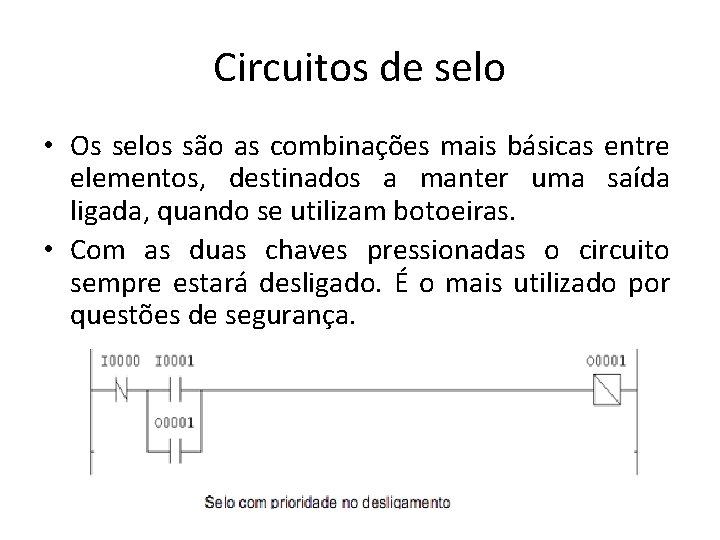 Circuitos de selo • Os selos são as combinações mais básicas entre elementos, destinados