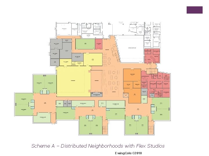 Scheme A – Distributed Neighborhoods with Flex Studios Ewing. Cole © 2010 14 