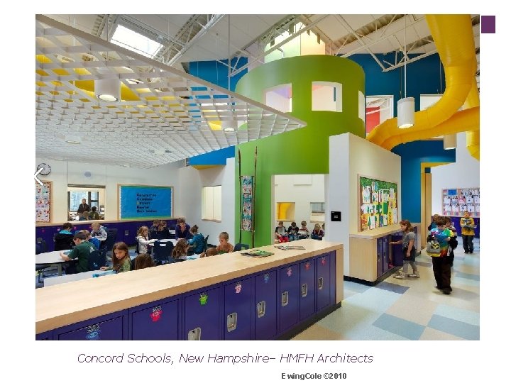 Concord Schools, New Hampshire– HMFH Architects Ewing. Cole © 2010 18 