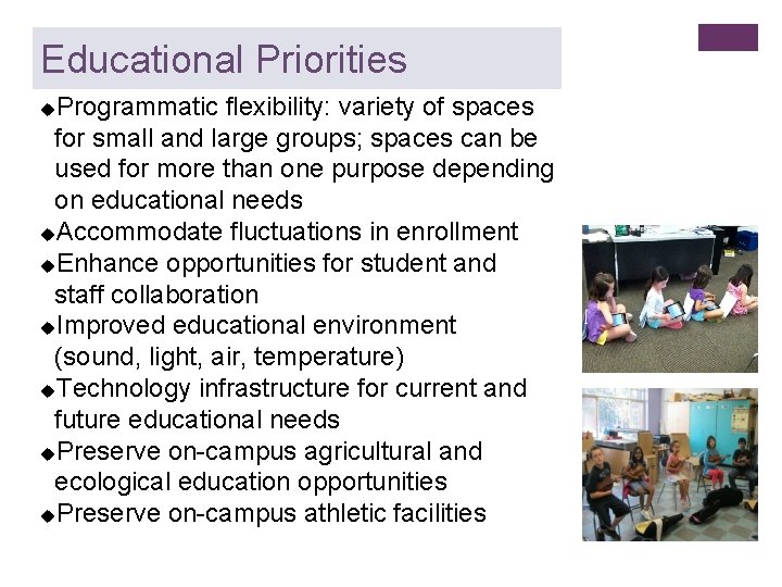 Educational Priorities Programmatic flexibility: variety of spaces for small and large groups; spaces can