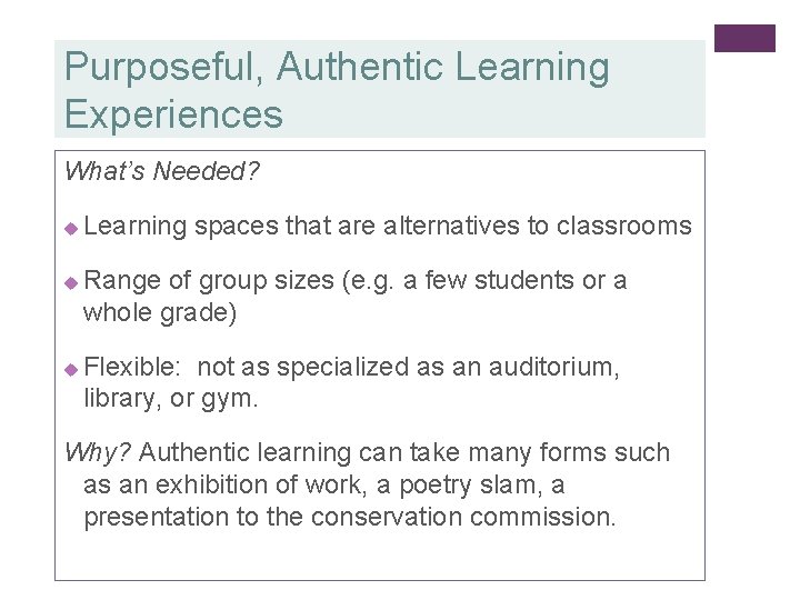 Purposeful, Authentic Learning Experiences What’s Needed? u u u Learning spaces that are alternatives