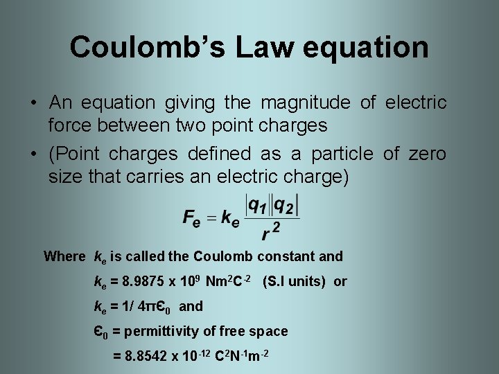 Coulomb’s Law equation • An equation giving the magnitude of electric force between two