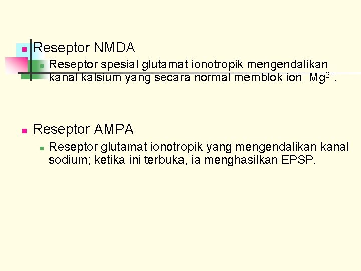 n Reseptor NMDA n n Reseptor spesial glutamat ionotropik mengendalikan kanal kalsium yang secara